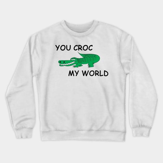 You Croc My World - Crocodile Funny Quote Crewneck Sweatshirt by stokedstore